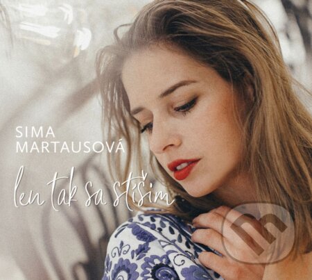 Hudební CD: Sima Martausová: Len tak sa stíšim (Hudobné albumy). Hudobné albumy, 2018